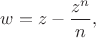 $w = z - \dfrac{z^n}{n},$
