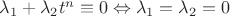$\lambda_1+\lambda_2t^n\equiv{0}\Leftrightarrow{\lambda_1=\lambda_2=0}$