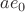 $ae_0$