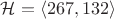 $\mathcal{H} = \left\langle 267, 132 \right\rangle$