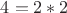 $4=2*2$