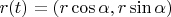 $r(t) = (r\cos{\alpha},r\sin{\alpha})$