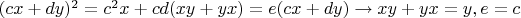 $(cx+dy)^2=c^2x+cd(xy+yx)=e(cx+dy)\to xy+yx=y,e=c$