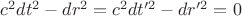 $c^2 dt^2 - dr^2 = c^2 dt'^2 - dr'^2 = 0$