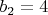 $b_2=4$