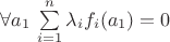 $\forall a_1\, \sum\limits_{i=1}^n\lambda_if_i(a_1)= 0$