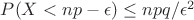 $P(X<np-\epsilon)\le npq/\epsilon^2$