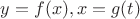 $y=f(x), x=g(t)$