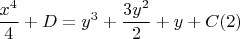 $$\frac {x^4} 4 + D=y^3+\frac {3y^2} 2 +y+C\ren(2)$$