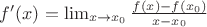 ${f}'(x)=\lim_{x\to x_{0}}\frac{f(x)-f(x_{0})}{x-x_{0}}$