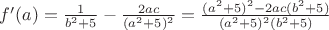 $f'(a)= \frac{1}{b^2+5}-\frac{2ac}{(a^2+5)^2}= \frac{(a^2+5)^2-2ac(b^2+5)}{(a^2+5)^2(b^2+5)} $