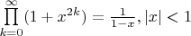 $\prod\limits_{k=0}^\infty (1+x^{2k}) = \frac{1}{1-x}, |x|<1$