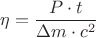 ${\eta}=\dfrac{{P}\cdot{t}}{{\Delta}{m}\cdot{c}^{2}}$
