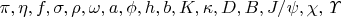 $\pi,\eta,f,\sigma,\rho,\omega,a,\phi,h,b,K,\kappa,D,B,J/\psi,\chi,\mathit{\Upsilon}$