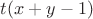 $t (x + y - 1)$