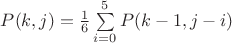 $P(k,j)=\frac 1 6 \sum\limits_{i=0}^{5} P(k-1,j-i)$