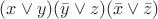$(x\vee y)(\bar{y}\vee z)(\bar{x}\vee \bar{z})$