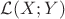 $\mathcal{L}(X;Y)$