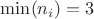 $\min(n_i)=3$