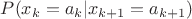 $P(x_k=a_k|x_{k+1}=a_{k+1})$