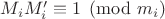 $M_iM'_i\equiv1\pmod{m_i}$