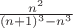 ${\frac{{n}^{2}}{(n+1)^{3}-{n}^{3}}}$