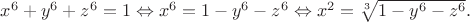 ${x^6} + {y^6} + {z^6} = 1 \Leftrightarrow {x^6} = 1 - {y^6} - {z^6} \Leftrightarrow {x^2} = \sqrt[3]{{1 - {y^6} - {z^6}}}.$