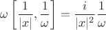 $$\omega\left[\frac{1}{|x|},\dfrac{1}{\omega}\right]=\frac{i}{|x|^2}\dfrac{1}{\omega}$$