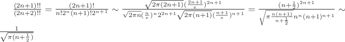 $\frac{(2n+1)!!}{(2n+2)!!}=\frac {(2n+1)!} {n! 2^n (n+1)! 2^{n+1}}\sim\frac{\sqrt{2\pi (2n+1)}({\frac {2n+1} e})^{2n+1}}{\sqrt{2\pi n}({\frac n e})^n 2^{2n+1}\sqrt{2\pi (n+1)}({\frac {n+1} e})^{n+1}}=\frac {(n+\frac 1 2)^{2n+1}} {\sqrt{\pi \frac{n(n+1)}{n+\frac 1 2}}n^n(n+1)^{n+1}}\sim\frac 1 {\sqrt {\pi (n+\frac 1 2)}}$