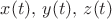 $x(t), \, y(t), \, z(t)$