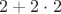 $2+2\cdot 2$