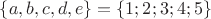 $\{a,b,c,d,e\}=\{1;2;3;4;5\}$
