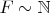 $F\sim\mathbb{N}$