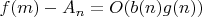 $f(m)-A_n=O(b(n)g(n))$