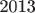 2013