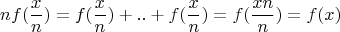 $$nf(\frac{x}{n})=f(\frac{x}{n})+..+f(\frac{x}{n})=f(\frac{xn}{n})=f(x)$$