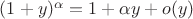 $(1+y)^{\alpha} = 1 + \alpha y + o(y)$