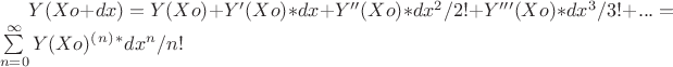$Y(Xo+dx)=Y(Xo)+Y'(Xo)*dx+Y''(Xo)*dx^2/2!+Y'''(Xo)*dx^3/3!+...= \sum\limits_ {n=0} ^{\infty} Y(Xo)^(^n^)^*dx ^n /n!$