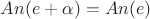 $An(e + \alpha)= An(e)$