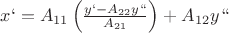 $\[x` = {A_{11}}\left( {\frac{{y` - {A_{22}}y``}}
{{{A_{21}}}}} \right) + {A_{12}}y``\]
$