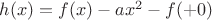 $h(x)=f(x)-ax^2-f(+0)$