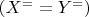 $(X^= =Y^=)$