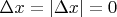 $\[\Delta x = \left | \Delta x \right | = 0$