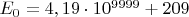 $E_0=4,19\cdot10^{9999} + 209$