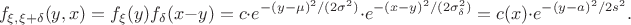 $$f_{\xi, \xi+\delta}(y,x) = f_\xi(y) f_\delta(x-y) = c\cdot e^{-(y-\mu)^2/(2\sigma^2)}\cdot e^{-(x-y)^2/(2\sigma_\delta^2)} = c(x) \cdot e^{-(y-a)^2/2s^2}.$$