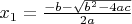 $x_1 = \frac{-b - \sqrt{b^2 - 4ac}}{2a}$