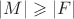 $|M|\geqslant |F|$
