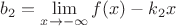 $b_2 = \lim\limits_{x \to - \infty} f(x) - k_2 x$