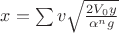 $x=\sum v \sqrt{\frac{2V_0y}{\alpha^n g} \\