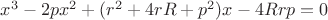 $ x^3-2px^2 + (r^2+4rR+p^2)x-4Rrp=0 $